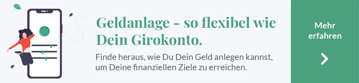 Geldanlage, so flexibel wie Dein Girokonto